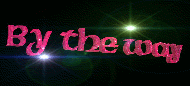 [BY THE WAY]